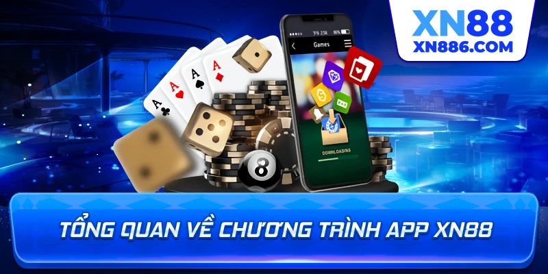 Tổng quan về chương trình app XN88