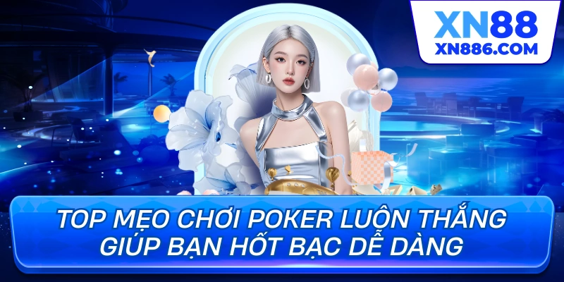 Mẹo chơi poker luôn thắng